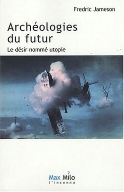 Archéologies du Futur T1 Le Désir Nommé Utopie