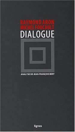 Raymond Aron / Michel Foucault. Dialogue