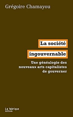 La société ingouvernable. Une généalogie du libéralisme autoritaire