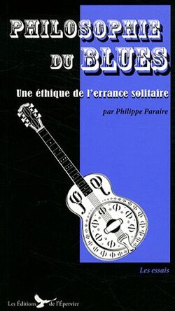 Philosophie du blues : Une éthique de l'errance solitaire