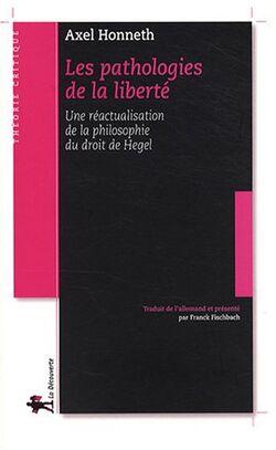 Les pathologies de la liberté : Une réactualisation de la philosophie du droit de Hegel