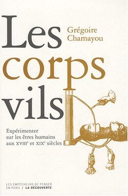 Les corps vils : Expérimenter sur les êtres humains aux XVIIIe et XIXe siècles