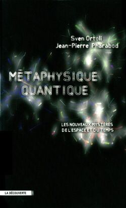Métaphysique quantique : Les nouveaux mystères de l'espace et du temps