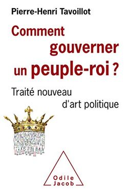 Comment gouverner un peuple-roi? Traité nouveau d’art politique