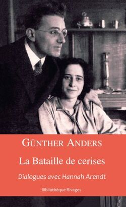 La bataille des cerises. Dialogue avec Hannah Arendt