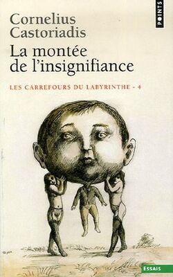 Les carrefours du labyrinthe : Tome 4, La Montée de l'insignifiance