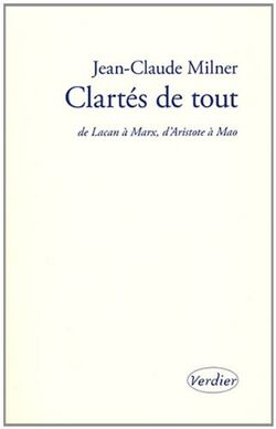 Clartés de tout : De Lacan à Marx, d'Aristote à Mao