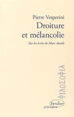Droiture et mélancolie. Sur les écrits de Marc Aurèle