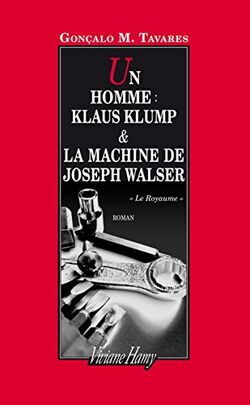 Un homme : Klaus Klump & la machine de Joseph Walser