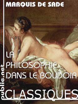 La philosophie dans le boudoir : Dialogues destinés à l'éducation des jeunes Demoiselles. 