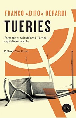 Tueries. Forcenés et suicidaires à l'ère du capitalisme absolu