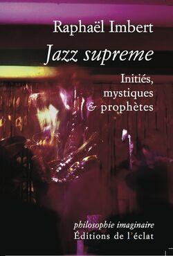 Jazz suprême. Initiés, mystiques et prophètes