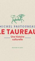 Le Taureau. Une histoire culturelle