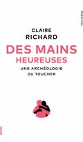 Des mains heureuses. Une archéologie du toucher 