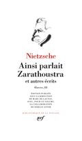 Œuvres III. Ainsi parlait Zarathoustra et autres écrits
