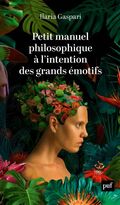 Petit Manuel philosophique à l’intention des grands émotifs 
