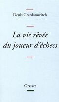 La Vie rêvée du joueur d’échecs