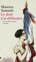 Le Droit à la différence. L’universalisme français et les juifs