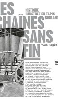 Les Chaînes sans fin. Histoire illustrée du tapis roulant 