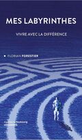 Mes labyrinthes. Vivre avec la différence
