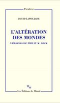 L’Altération des mondes. Versions de Philip K. Dick