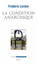 La Condition anarchique. Affects et institutions de la valeur