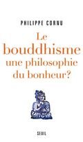 Le Bouddhisme, une philosophie du bonheur ? : 12 questions pour comprendre la voie du Bouddha