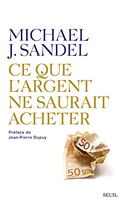 Ce que l'argent ne saurait acheter. Les limites morales du marché