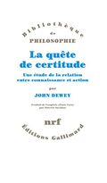 La quête de certitude. Une étude de la relation entre connaissance et action