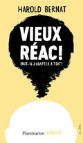 Vieux réac ! : Faut-il s'adapter à tout ?