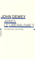 Après le libéralisme ? Ses impasses, son avenir