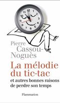 La mélodie du tic-tac et autres bonnes raisons de perdre son temps