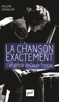 La Chanson exactement. L'art difficile de Claude François