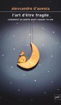 L'art d'être fragile. Comment un poète peut sauver ta vie