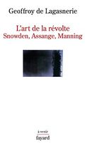 L'art de la révolte: Snowden, Assange, Manning
