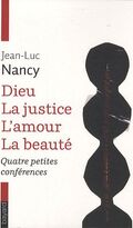 Dieu, la justice, l'amour, la beauté : Quatre petites conférences