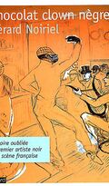 Chocolat clown nègre : L’histoire oubliée du premier artiste noir de la scène française