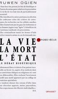 La vie, la mort, l'Etat : Le débat bioéthique