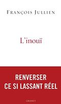L'inouï. Ou l'autre nom de ce si lassant réel