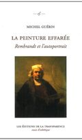 La peinture effarée : Rembrandt et l'autoportrait