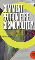 Comment peut-on être cosmopolite ?