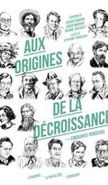 Aux origines de la décroissance. Cinquante penseurs