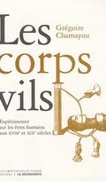 Les corps vils : Expérimenter sur les êtres humains aux XVIIIe et XIXe siècles