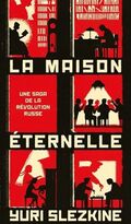 La Maison éternelle. Une saga familiale de la révolution russe 