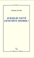 Aurais-je sauvé Geneviève Dixmer ?