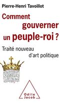 Comment gouverner un peuple-roi? Traité nouveau d’art politique