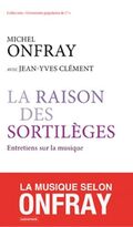 La raison des sortilèges : Entretiens sur la musique