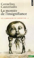 Les carrefours du labyrinthe : Tome 4, La Montée de l'insignifiance