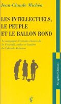 Les Intellectuels, le peuple et le ballon rond