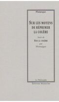 Sur les moyens de réprimer la colère: Suivi de Sur la colère